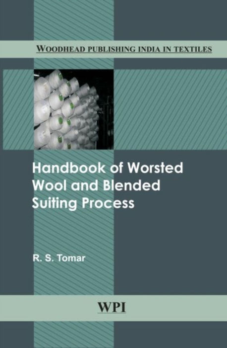 Handbook Of Worsted Wool And Blended Suiting Process by R. S. Tomer