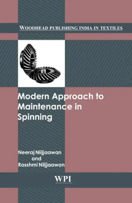 Modern Approach To Maintenance In Spinning by Neeraj Niijiaawan, Rasshmi Niijjaawan