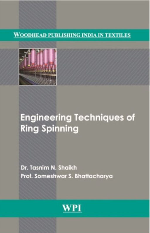 Engineering Techniques Of Ring Spinning by Dr. tasnim N. Shaikh, Someshwar S. Bhattacharya