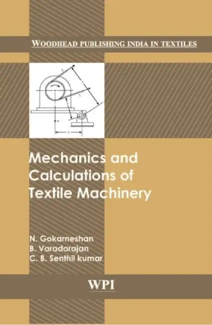 Mechanics And Calculations Of Textile Machinery by N. Gokarneshan, B. Varadarajan, C.B.S. Kumar