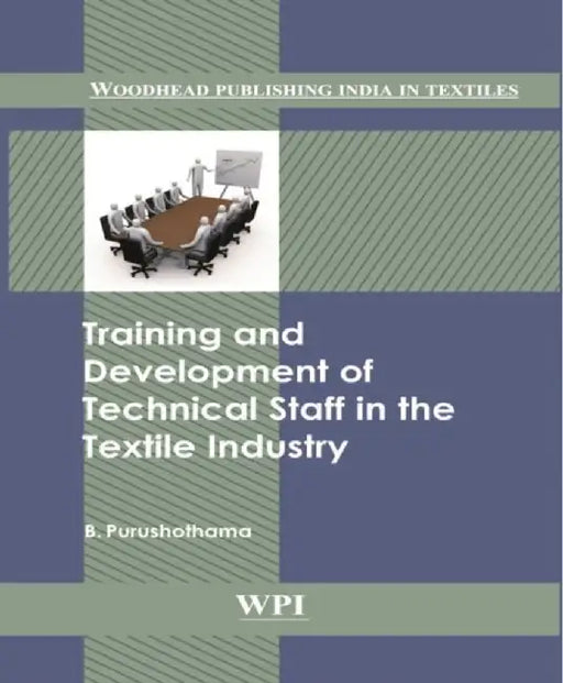 Training And Development Of Technical Staff In The Textile Industry by B. Purushothama