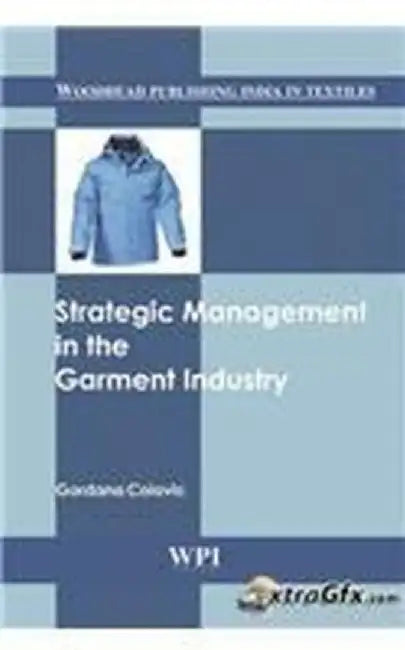 Strategic Management In The Garment Industry by Gordana Colovic