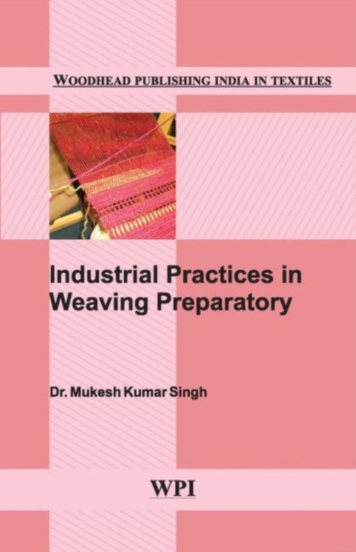 Industrial Practices In Weaving Preparatory by Dr. Mukesh Kumar Singh