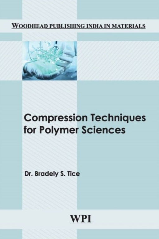 Compression Techniques For Polymer Sciences by Dr. Bradely S. Tice