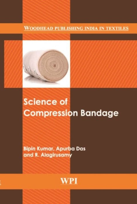 Science Of Compression Bandage by Bipin Kumar, Apurba Das, R. Alagirusamy