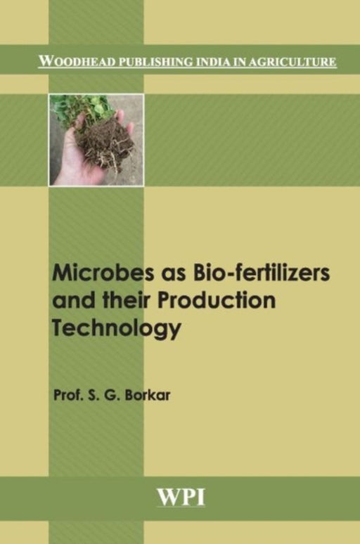 Microbes As Bio-Fertilizers And Their Production Technology: Woodhead Publishing India in Agriculture by S. G. Borkar