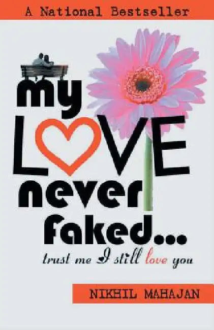 My Love Never Faked... by Nikhil Mahajan