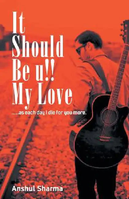 It should be you my love by Anshul Sharma