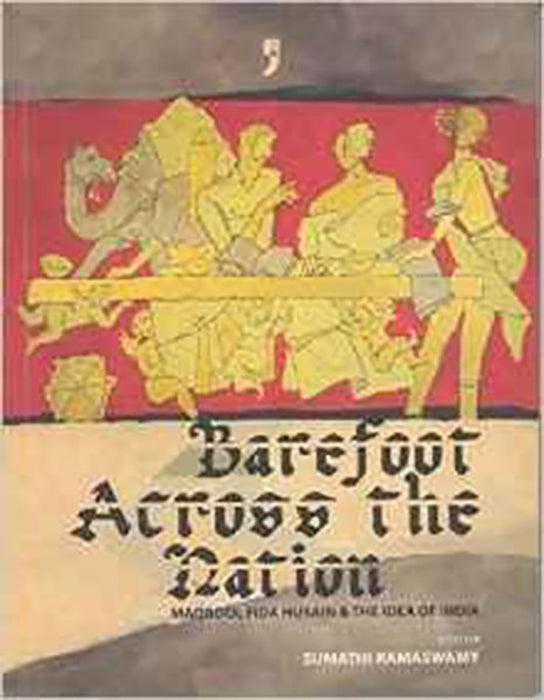 Barefoot Across The Nation: Maqbool Fida Husain & the Idea of India