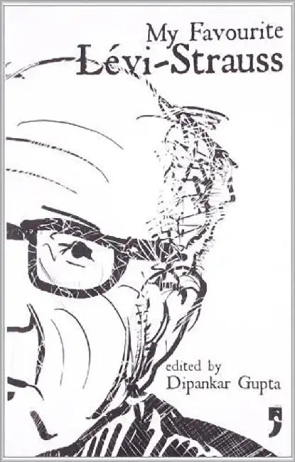 My Favourite Levi-Strauss by Dipankar Gupta
