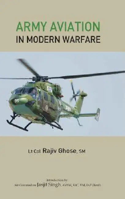 Army Aviation in Modern Warfare by Rajiv Ghose