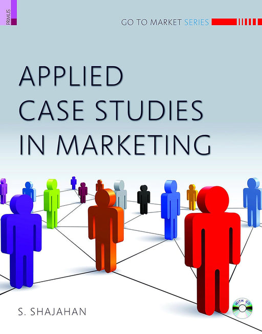 Applied Case Studies In Marketing: (With CD) by S. Shajahan