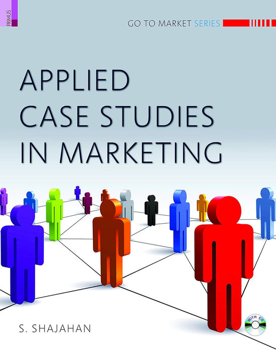 Applied Case Studies In Marketing: (With CD) by S. Shajahan