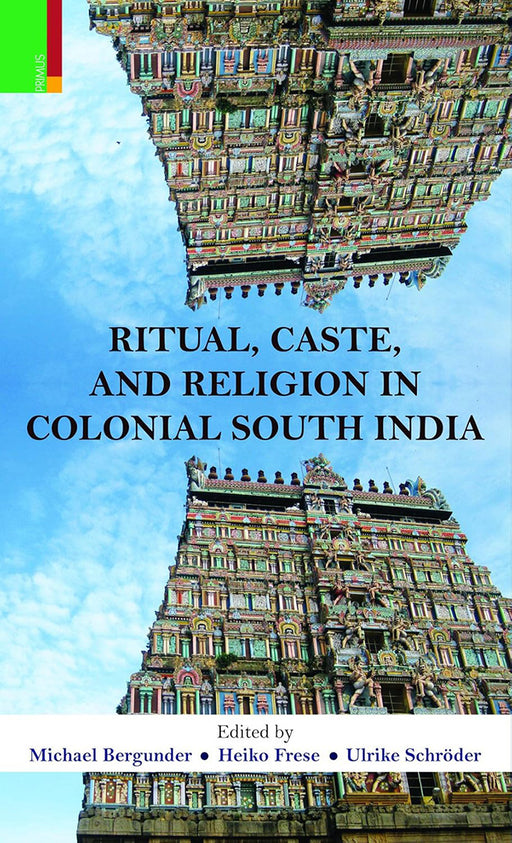 Ritual, Caste, And Religion In Colonial South India by Michael Bergunder