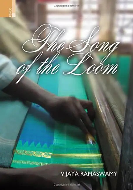 The Song Of The Loom: Weaver Folk Traditions in South India by Vijaya Ramaswamy
