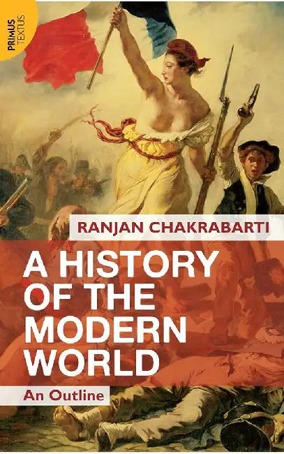 A History Of The Modern World: An Outline by Ranjan Chakrabarti