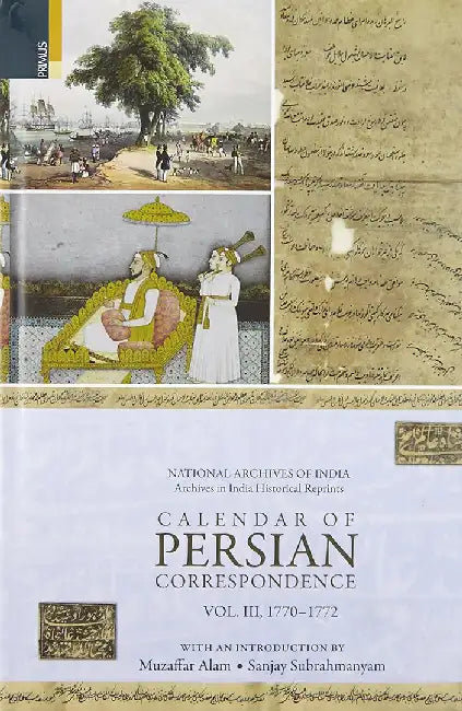 Calendar Of Persian Correspondence: 1770-1772 by Muzaffar Alam, Sanjay Subrahmanyam