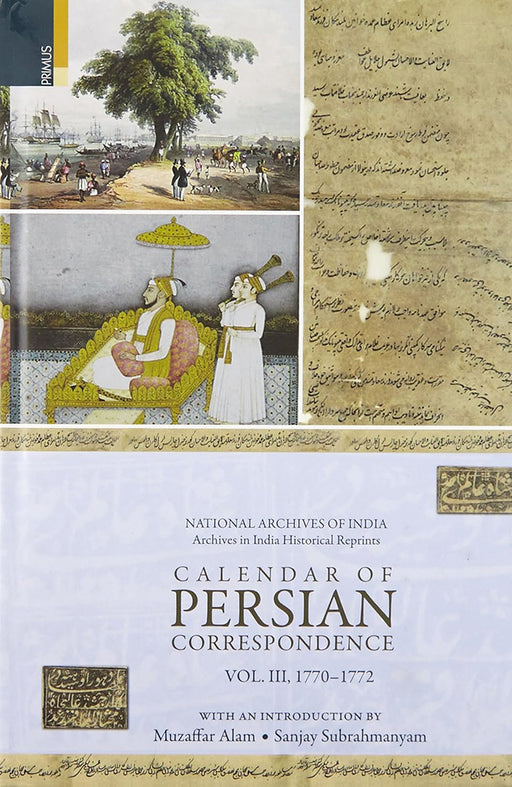 Calendar Of Persian Correspondence: 1770-1772 by Muzaffar Alam, Sanjay Subrahmanyam