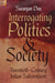 Interrogating Politics And Society: Twentieth-Century Indian Subcontinent by Suranjan Das