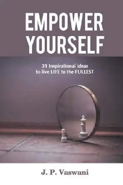 Empower Yourself by J. P. Vaswani