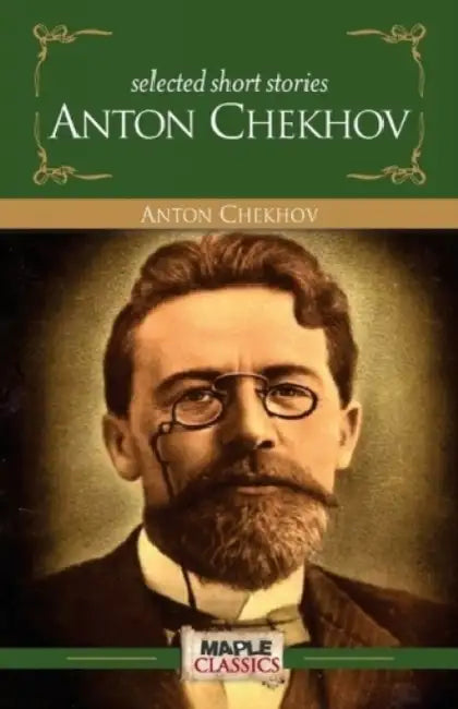 Selected Short Stories By Anton Chekhov by Antov Chekov
