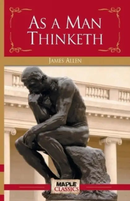 As A Man Thinketh by James Allen
