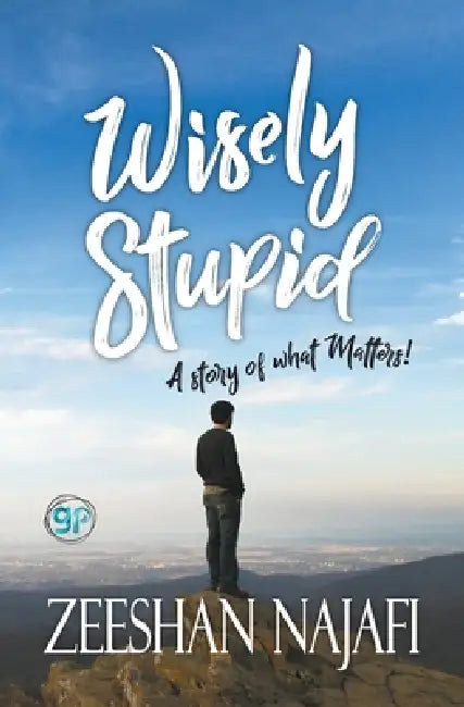 Wisely Stupid by Zeeshan Najafi