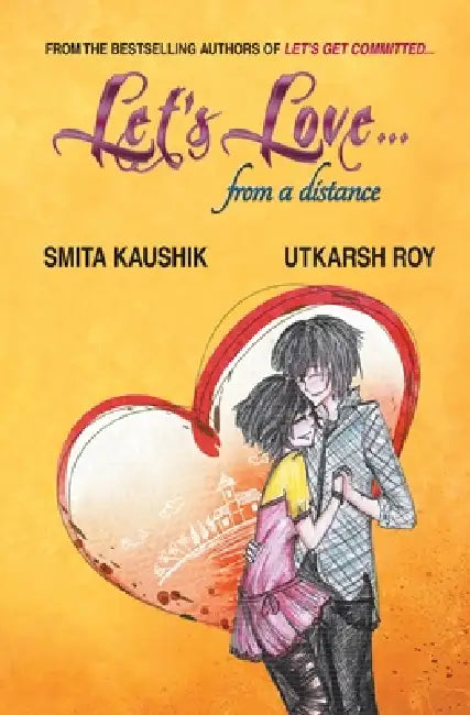 Let's Love... from a distance by Smita Roy Utkarsh Kaushik