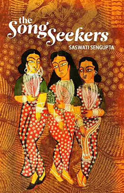 The Song Seekers by Saswati Sengupta