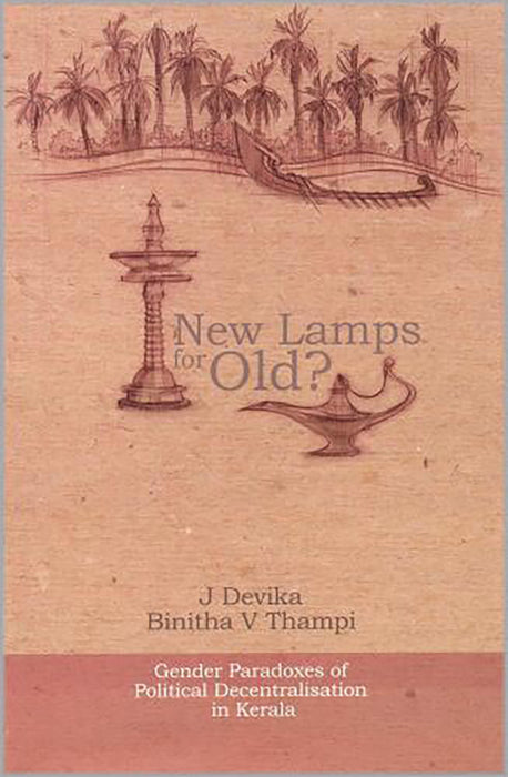 New Lamps For Old? Gender Paradoxes Of Political Decentralisation In Kerala