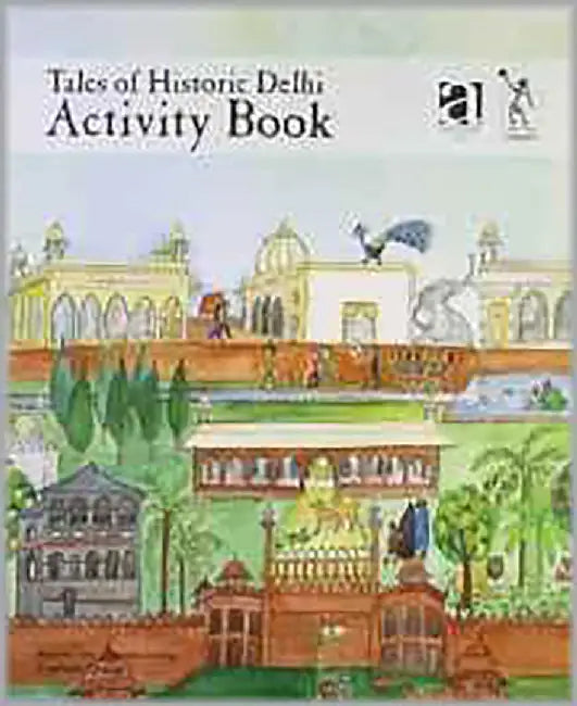 Tales Of Historic Delhi Activity Book by Premola Ghose