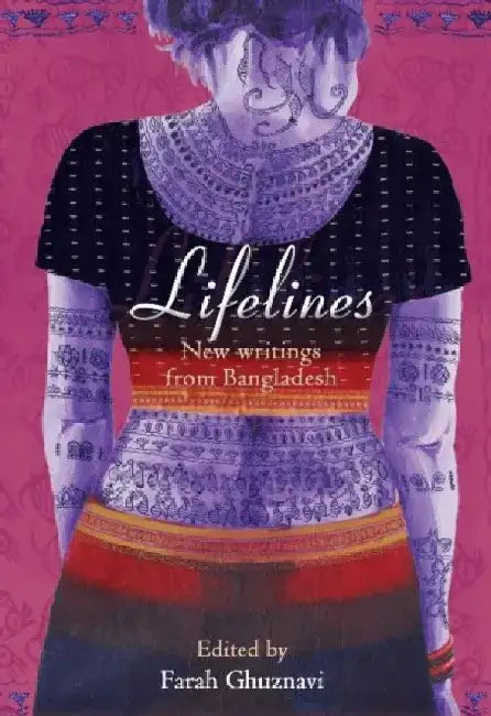 Lifelines – New Writing from Bangladesh by Farah Ghuznavi