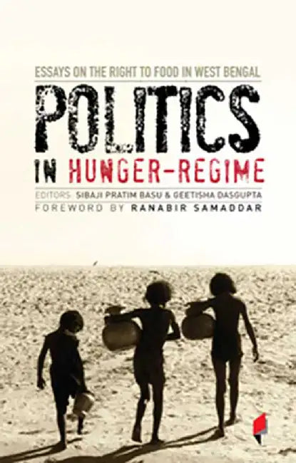 Politics In Hunger Regime by Sibaji Pratim Basu, Geetisha Dasgupta