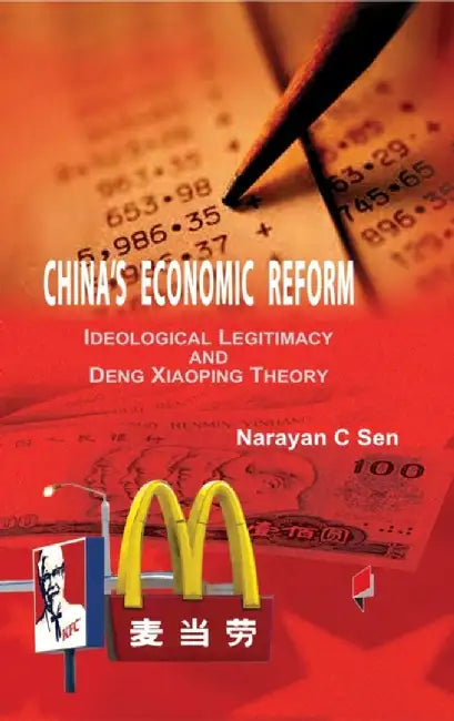 China'S Economic Reform: Ideological Legitimacy and Deng Xiaoping Theory by Narayan C. Sen