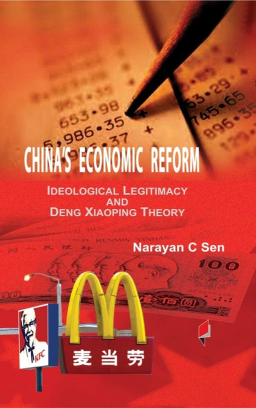 China'S Economic Reform: Ideological Legitimacy and Deng Xiaoping Theory by Narayan C. Sen