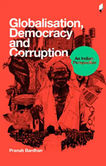 Globalisation, Democracy And Corruption: an Indian Perspective by Pranab Bardhan