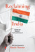 Reclaiming India: Views of Public Intellectuals by Shashi Tharoor