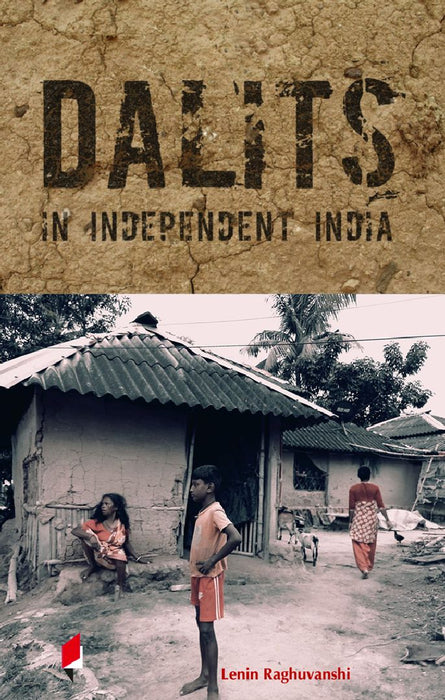 Dalits in Independent India by Lenin Raghuvanshi