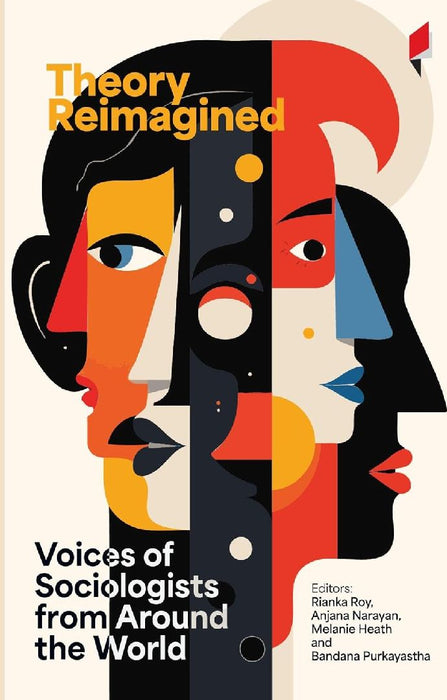Theory Reimagined: Voices of Sociologists from Around the World by Rianka Roy, Anjana Narayan