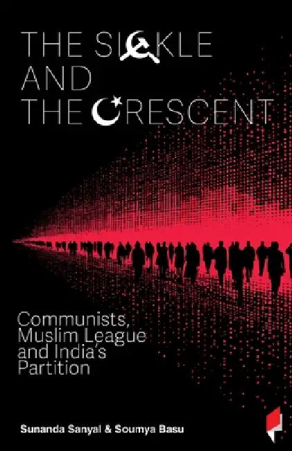 The Sickle and the Crescent  by Sunanda Sanyal