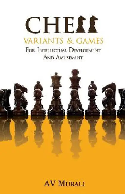 Chess Variants & Games by A. V. Murali