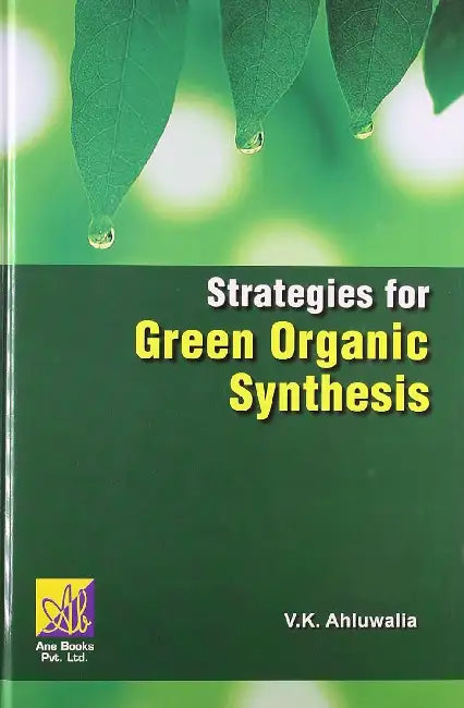 Strategies For Green Organic Synthesis  by V. K. Ahluwalia