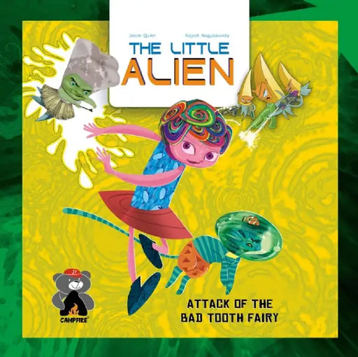 The Little Alien: Attack of the Bad Tooth Fairy by Quinn, Jason