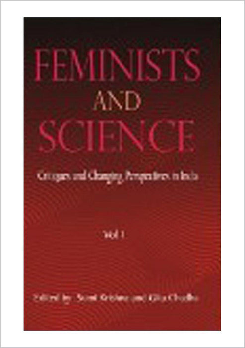 Feminists & Science: Critiques & Changing Perspectives in India (Vol. 1)