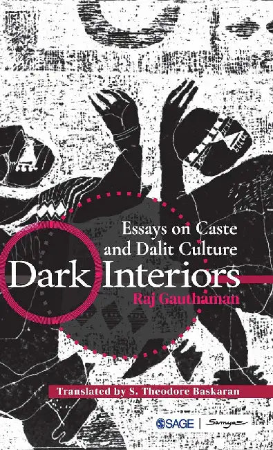 Dark Interiors: Essays on Caste and Dalit Culture by S. Theodore Baskaran (Translator), Raj Gauthaman