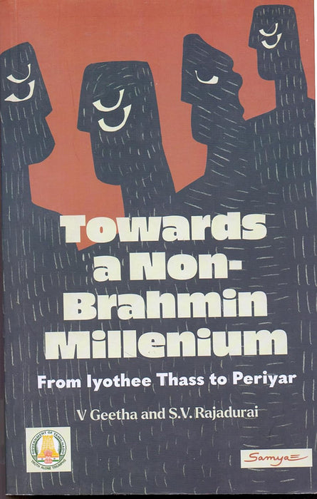 Towards a Non-Brahmin Millenium: From Iyothee Thass to Periyar by V Geetha/S. V. Rajadurai