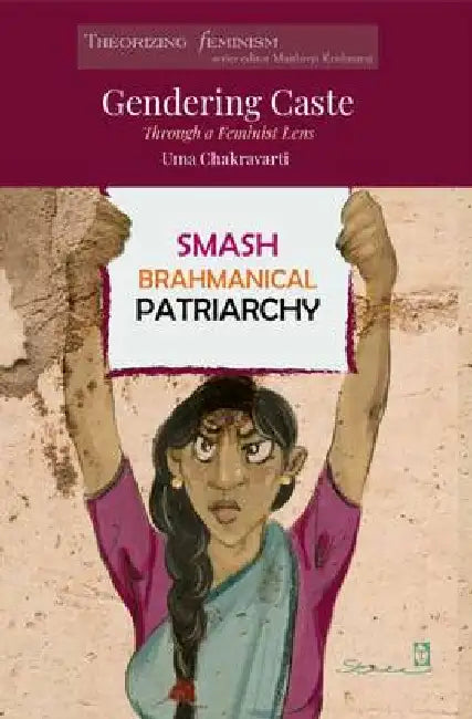 Gendering Caste Through A Feminist Lens by UMA CHAKRAVARTI