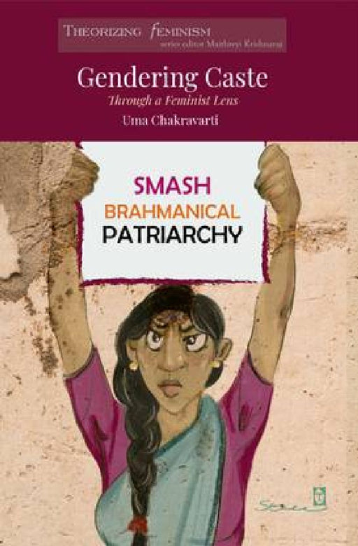 Gendering Caste Through A Feminist Lens by UMA CHAKRAVARTI