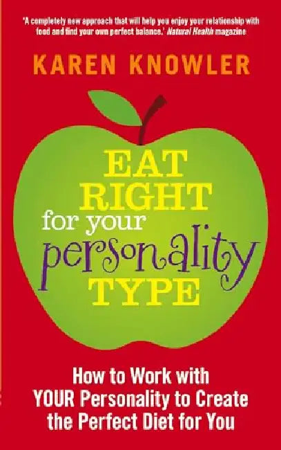 Eat Right For Your Personlaity Type by Karen Knowler