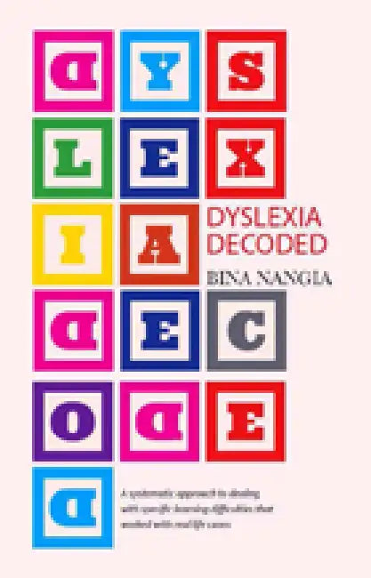 Dyslexia Decoded: A Systematic Approach by Nangia Bina
